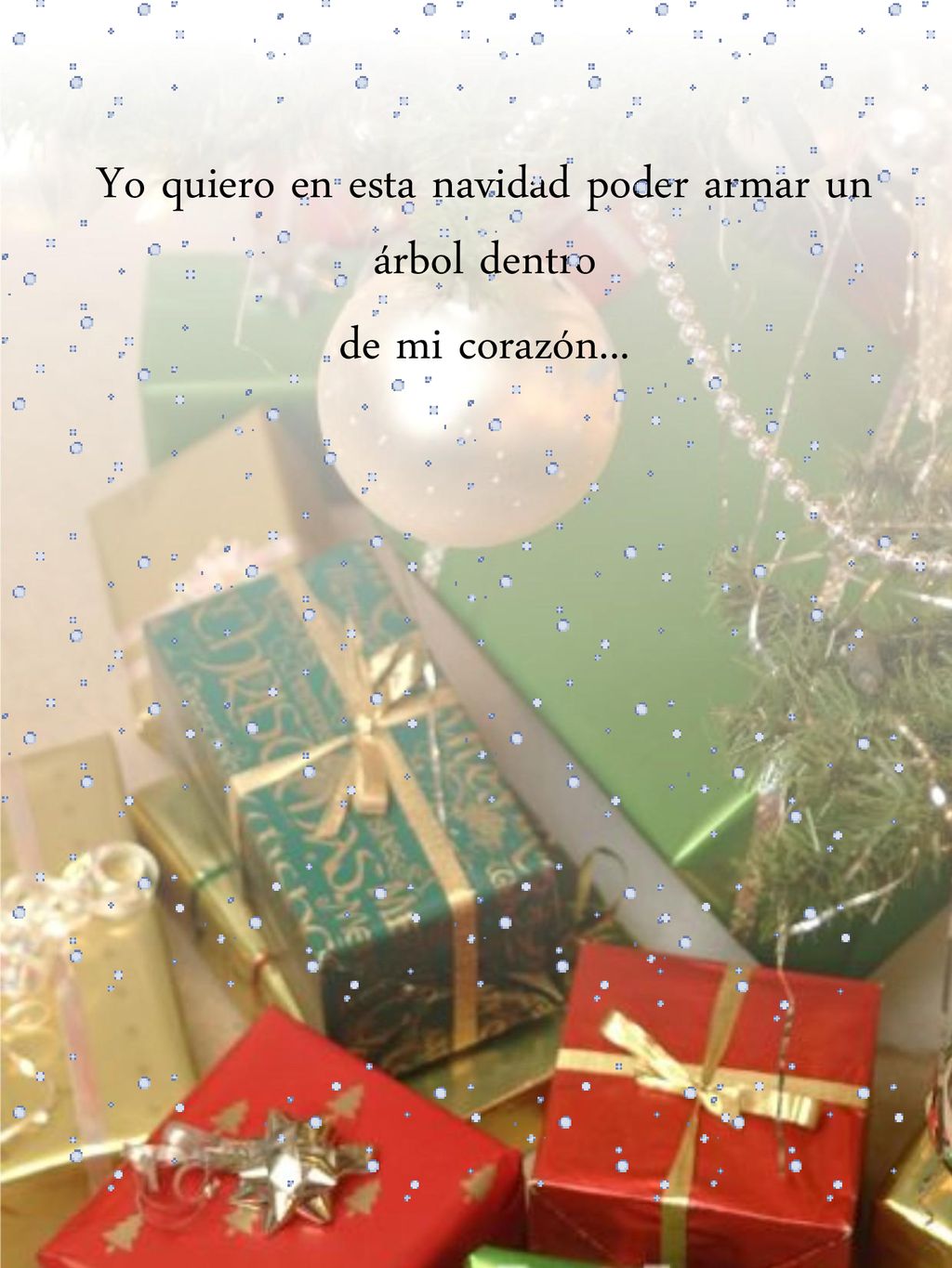 Yo quiero en esta navidad poder armar un árbol dentro de mi corazón...