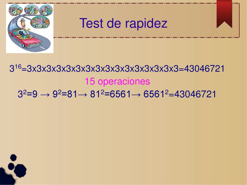 Test de rapidez 15 operaciones 32=9 → 92=81→ 812=6561→ 65612=