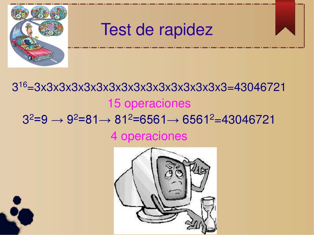 Test de rapidez 15 operaciones 32=9 → 92=81→ 812=6561→ 65612=