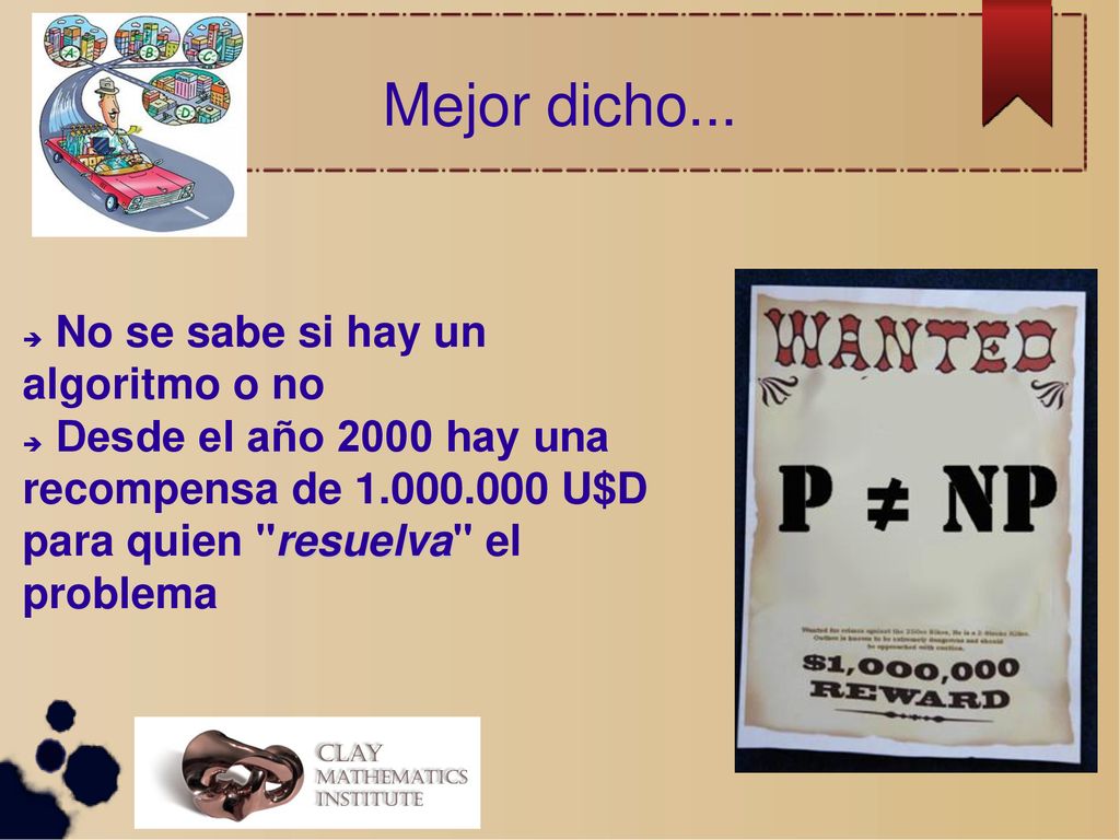 Mejor dicho... No se sabe si hay un algoritmo o no