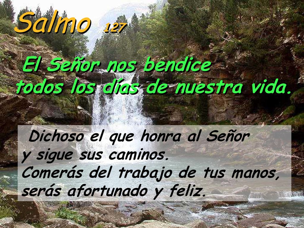 Salmo 127 El Señor nos bendice todos los días de nuestra vida.