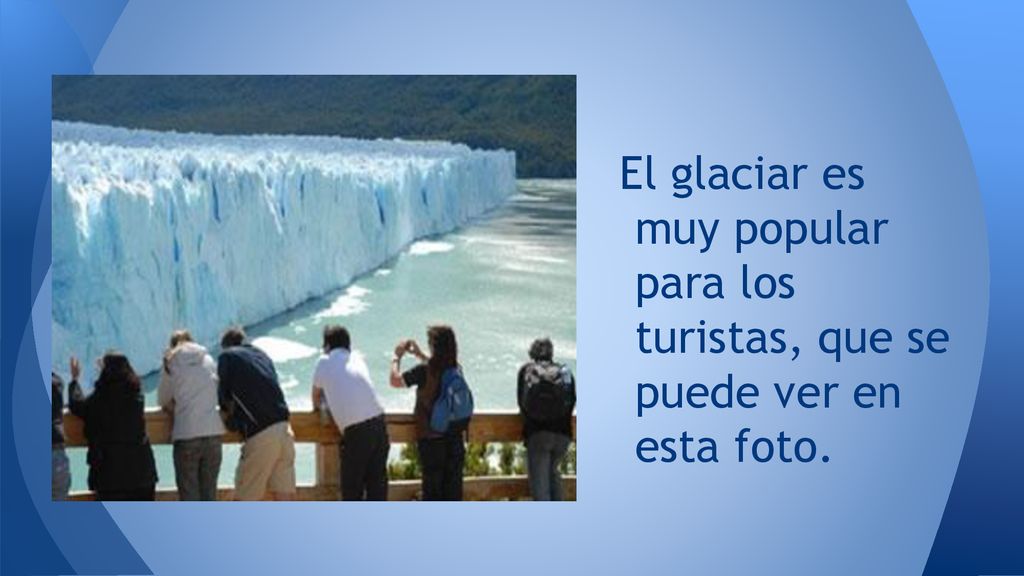 El glaciar es muy popular para los turistas, que se puede ver en esta foto.