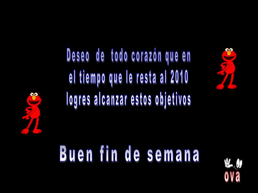 Deseo de todo corazón que en el tiempo que le resta al 2010