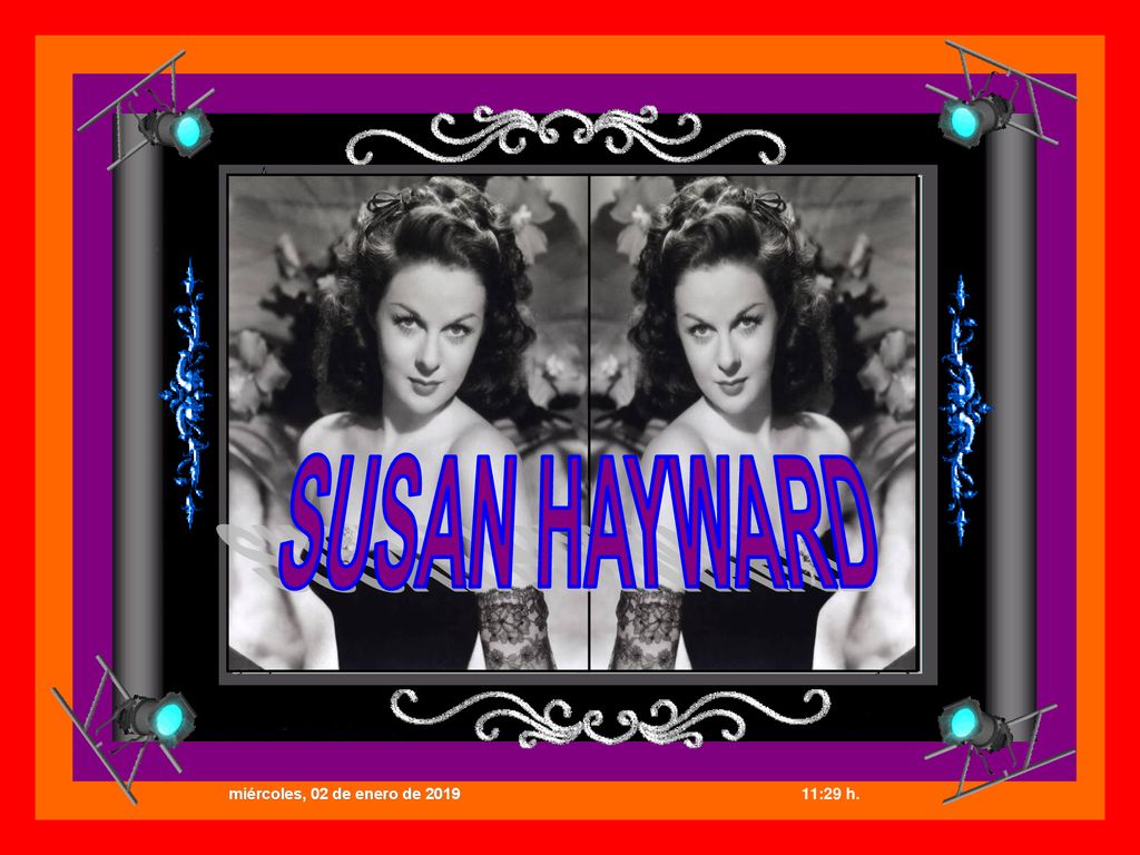 SUSAN HAYWARD miércoles, 02 de enero de :29 h. 2