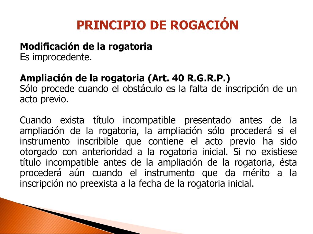 PRINCIPIO DE ROGACIÓN Modificación de la rogatoria Es improcedente.