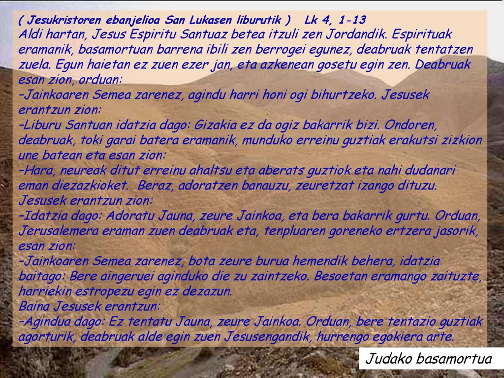 ( Jesukristoren ebanjelioa San Lukasen liburutik ) Lk 4, 1-13