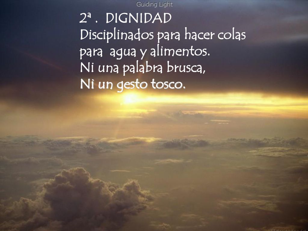 2ª . DIGNIDAD Disciplinados para hacer colas. para agua y alimentos.