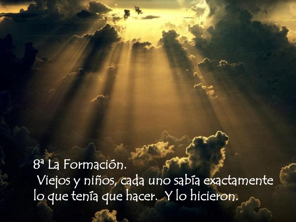 8ª La Formación. Viejos y niños, cada uno sabía exactamente lo que tenía que hacer. Y lo hicieron.