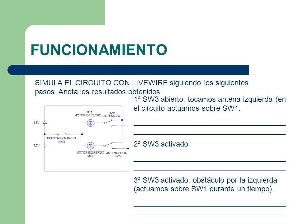 FUNCIONAMIENTO SIMULA EL CIRCUITO CON LIVEWIRE siguiendo los siguientes pasos. Anota los resultados obtenidos.