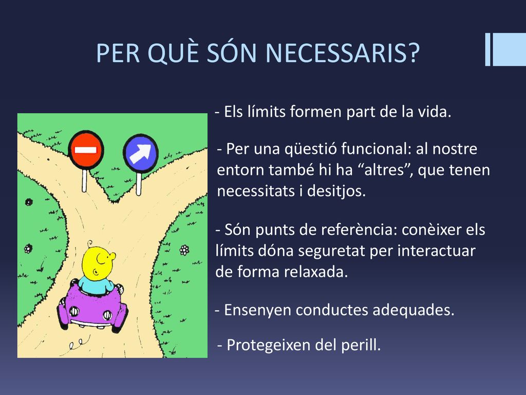 PER QUÈ SÓN NECESSARIS - Els límits formen part de la vida.