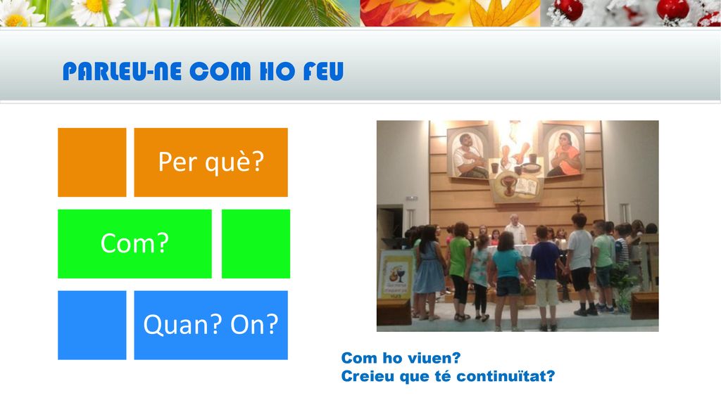 Per què Com Quan On PARLEU-NE COM HO FEU Com ho viuen