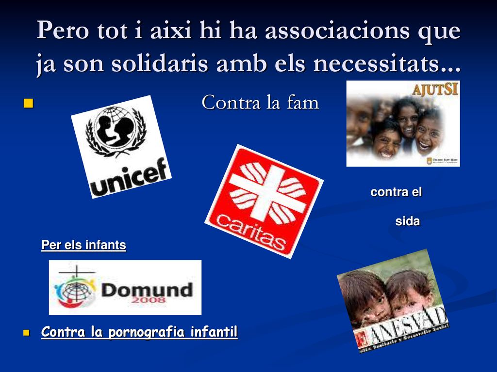 Pero tot i aixi hi ha associacions que ja son solidaris amb els necessitats...