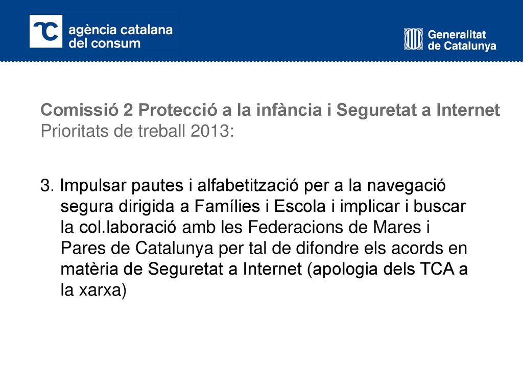 Comissió 2 Protecció a la infància i Seguretat a Internet Prioritats de treball 2013: