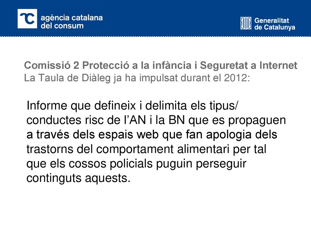 Comissió 2 Protecció a la infància i Seguretat a Internet La Taula de Diàleg ja ha impulsat durant el 2012: