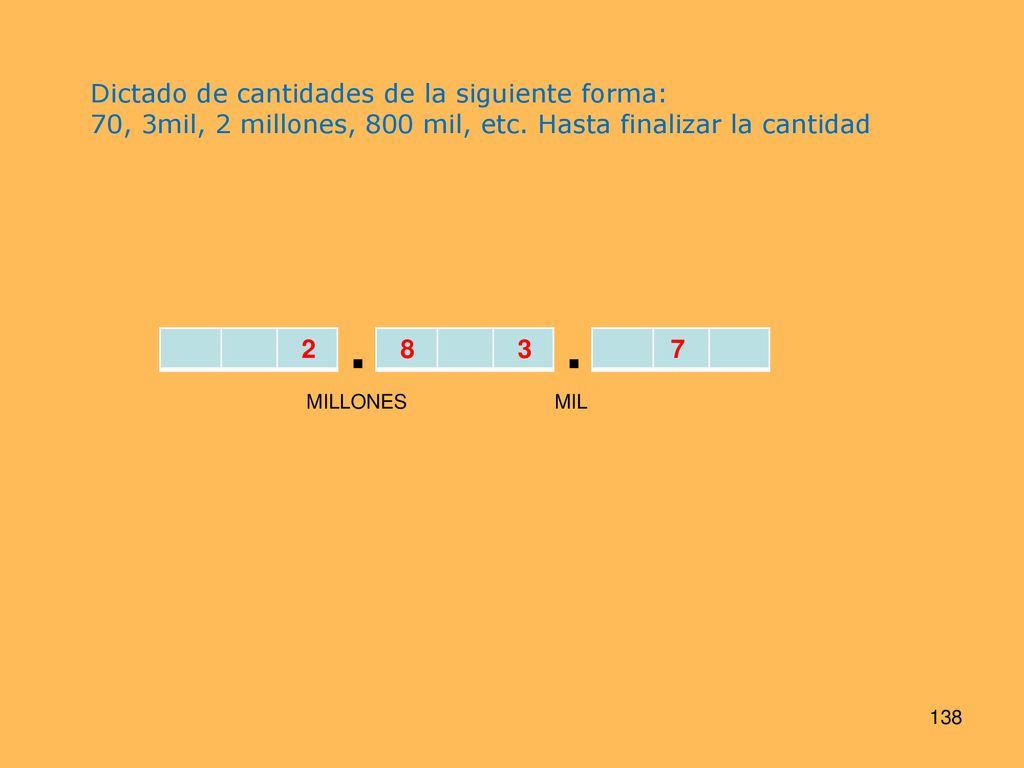 . . Dictado de cantidades de la siguiente forma: