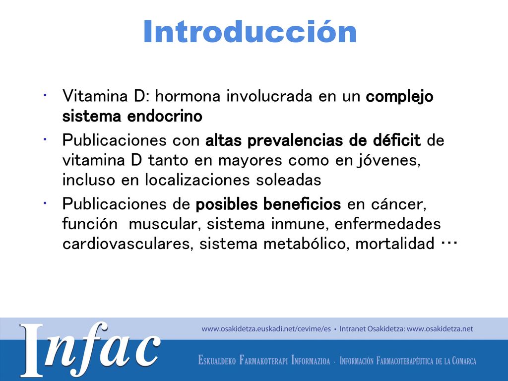 Introducción Vitamina D: hormona involucrada en un complejo sistema endocrino.