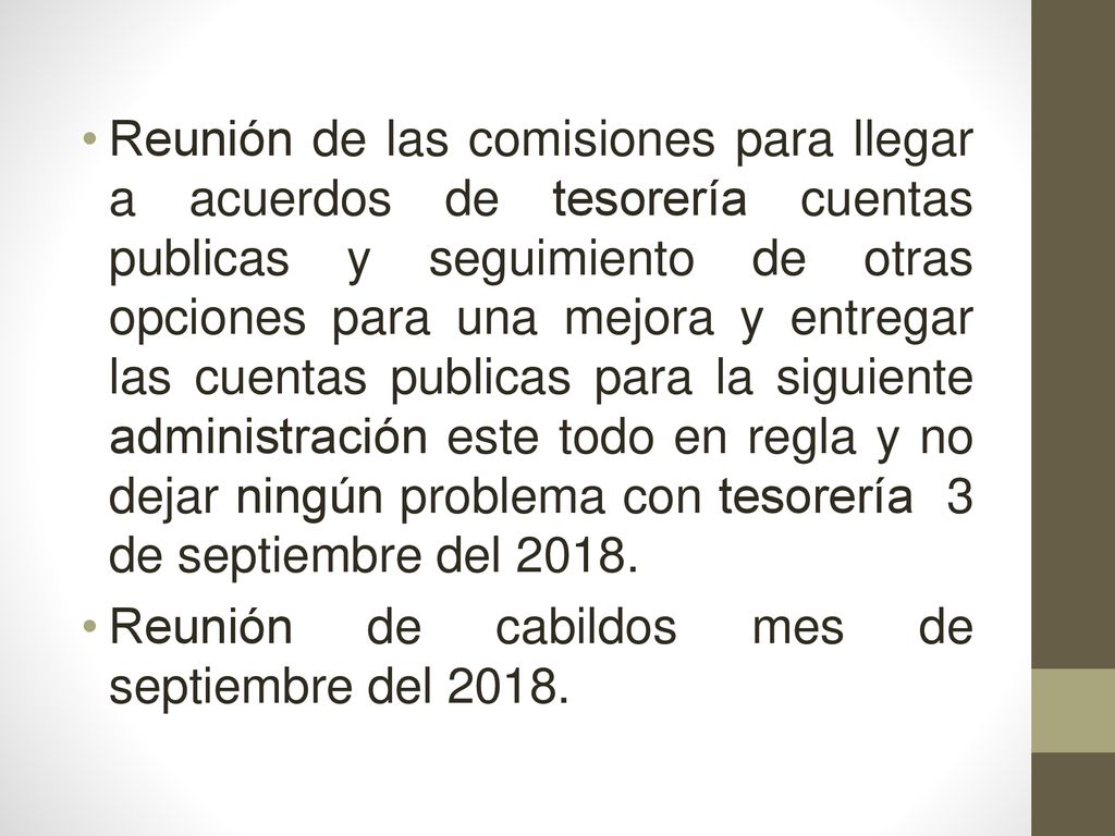 Reunión de las comisiones para llegar a acuerdos de tesorería cuentas publicas y seguimiento de otras opciones para una mejora y entregar las cuentas publicas para la siguiente administración este todo en regla y no dejar ningún problema con tesorería 3 de septiembre del 2018.