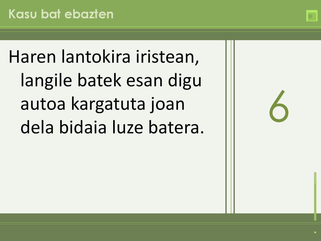 Kasu bat ebazten Haren lantokira iristean, langile batek esan digu autoa kargatuta joan dela bidaia luze batera.