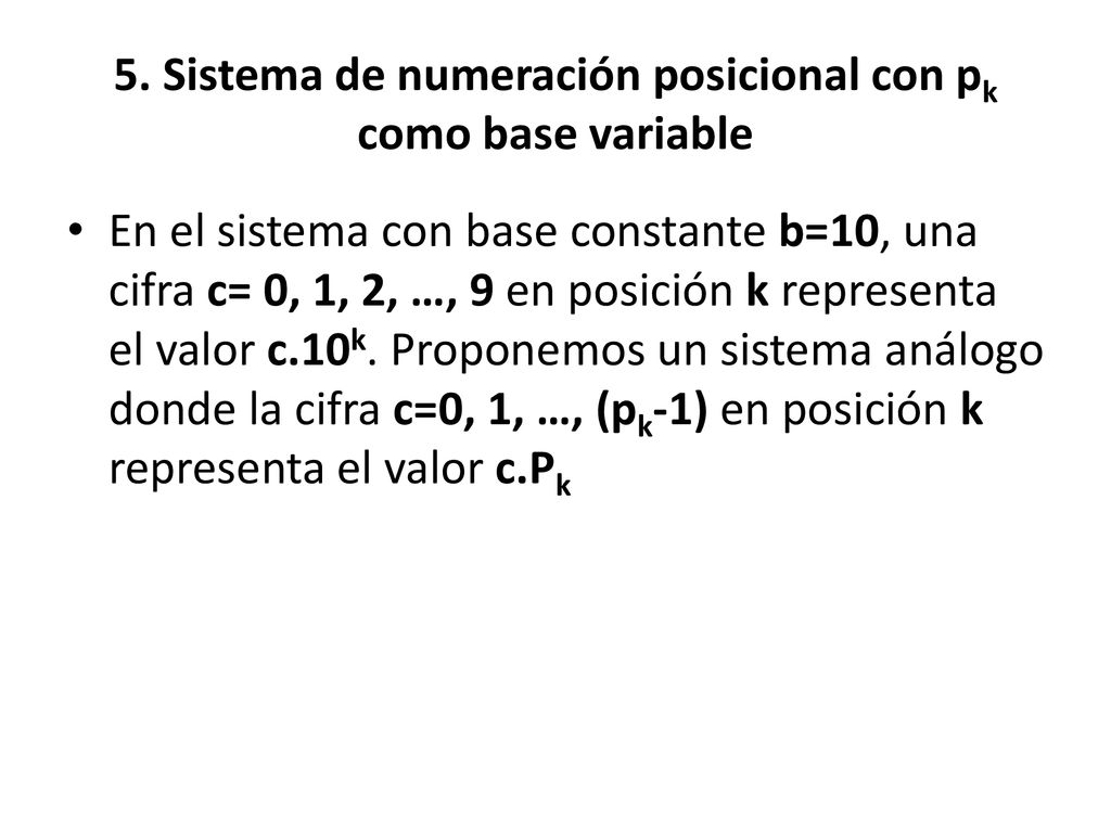 5. Sistema de numeración posicional con pk como base variable