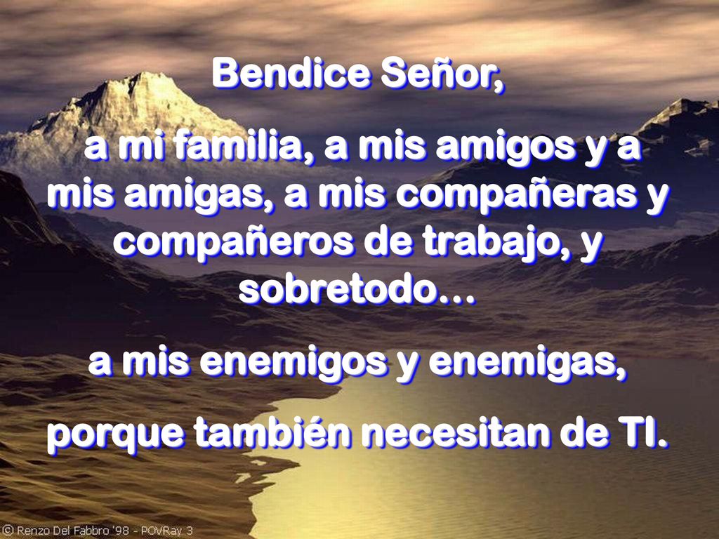 a mis enemigos y enemigas, porque también necesitan de TI.