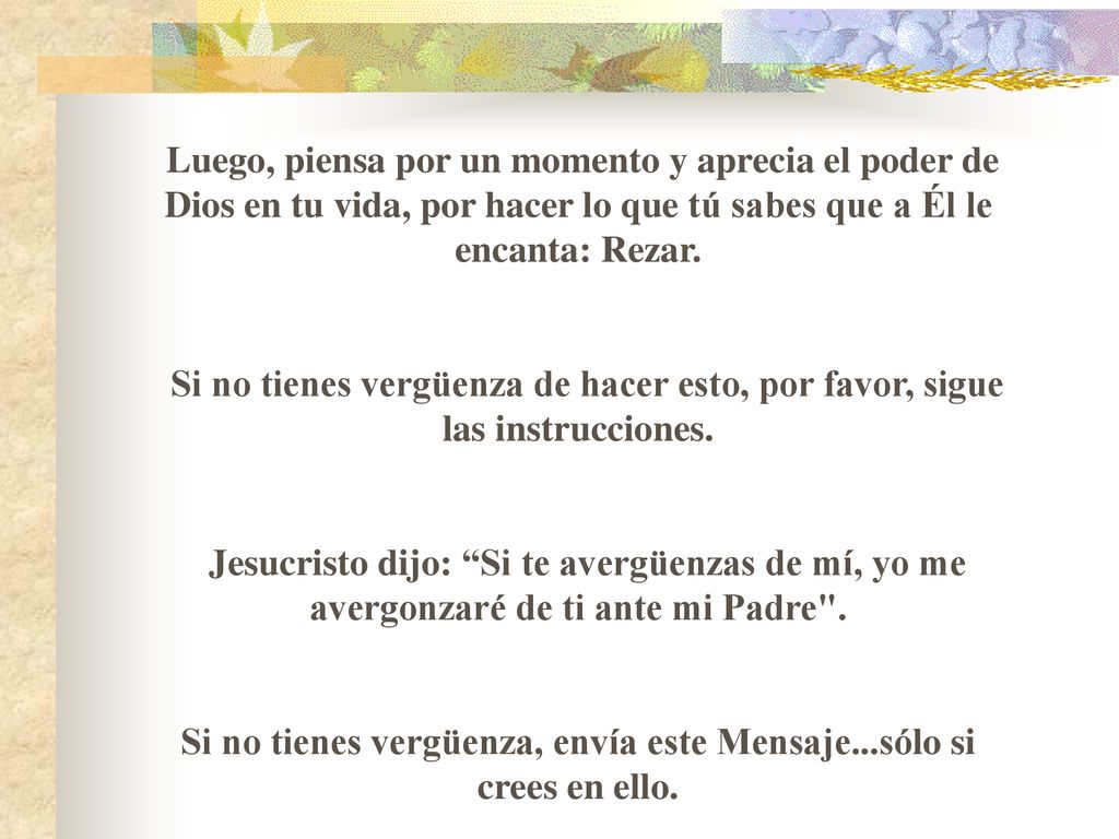 Si no tienes vergüenza, envía este Mensaje...sólo si crees en ello.