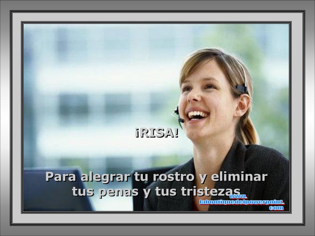 Para alegrar tu rostro y eliminar tus penas y tus tristezas