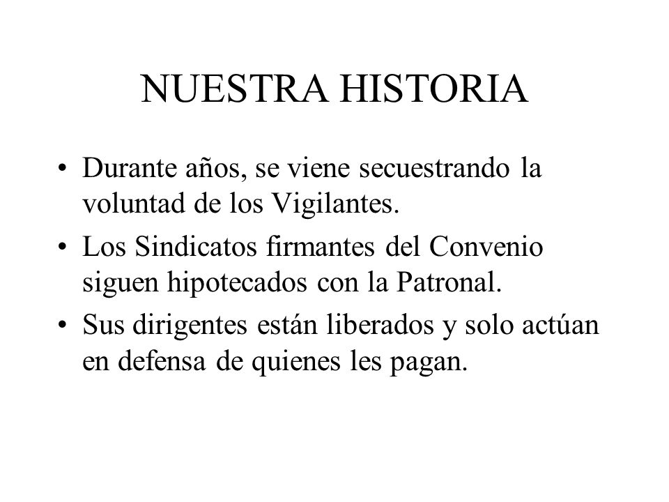 NUESTRA HISTORIA Durante años, se viene secuestrando la voluntad de los Vigilantes.