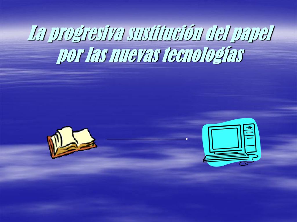 La progresiva sustitución del papel por las nuevas tecnologías