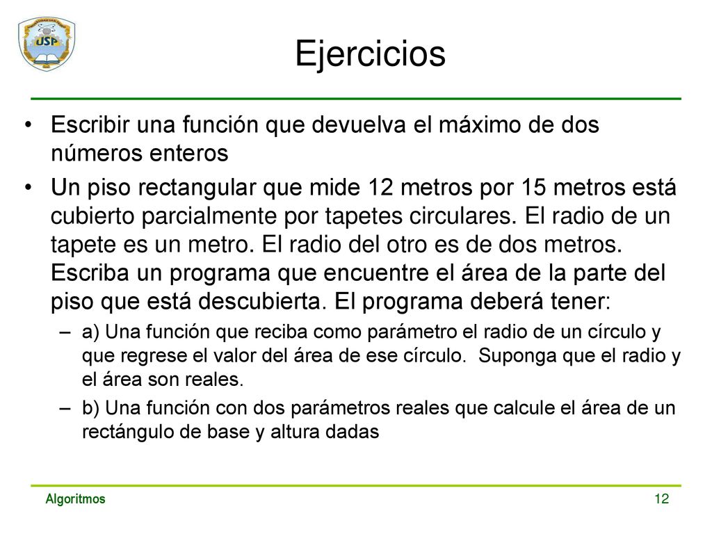 Ejercicios Escribir una función que devuelva el máximo de dos números enteros.