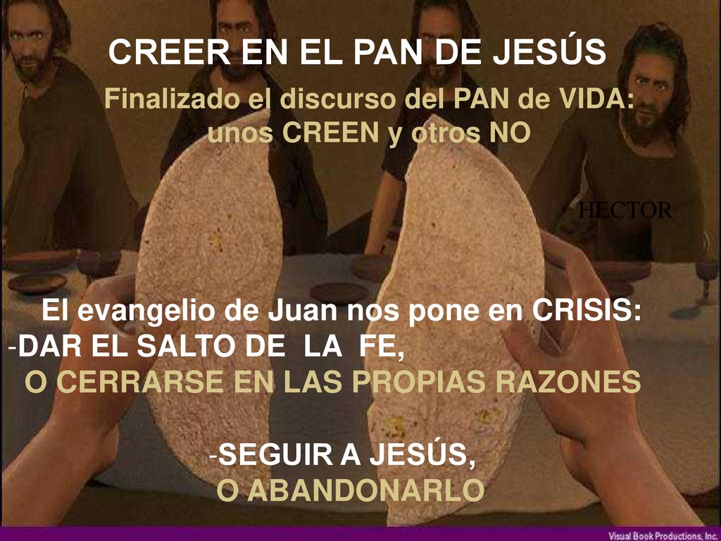 CREER EN EL PAN DE JESÚS El evangelio de Juan nos pone en CRISIS: