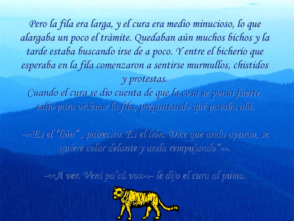 -<<A ver. Vení pa’cá vos>>- le dijo el cura al puma.