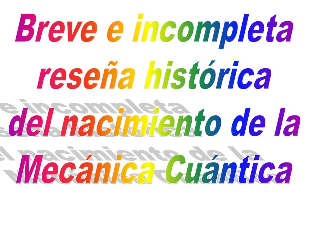 Breve e incompleta reseña histórica del nacimiento de la Mecánica Cuántica