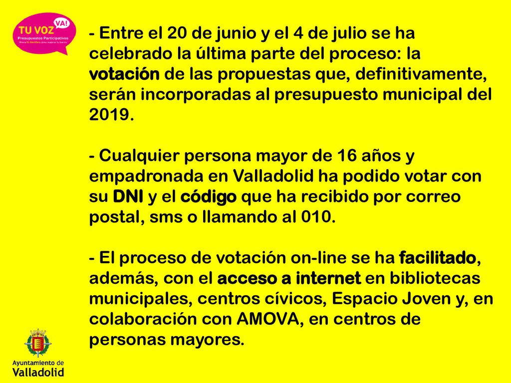 - Entre el 20 de junio y el 4 de julio se ha celebrado la última parte del proceso: la votación de las propuestas que, definitivamente, serán incorporadas al presupuesto municipal del 2019.