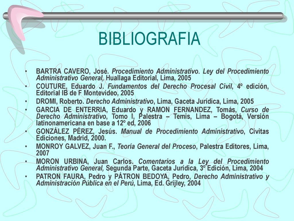 BIBLIOGRAFIA BARTRA CAVERO, José. Procedimiento Administrativo. Ley del Procedimiento Administrativo General, Huallaga Editorial, Lima,