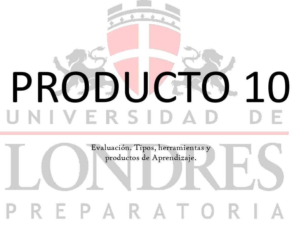 PRODUCTO 10 Evaluación. Tipos, herramientas y