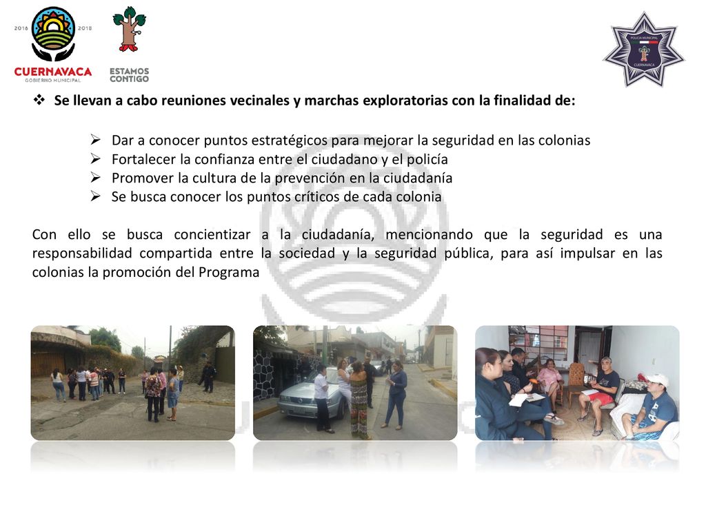 Se llevan a cabo reuniones vecinales y marchas exploratorias con la finalidad de: