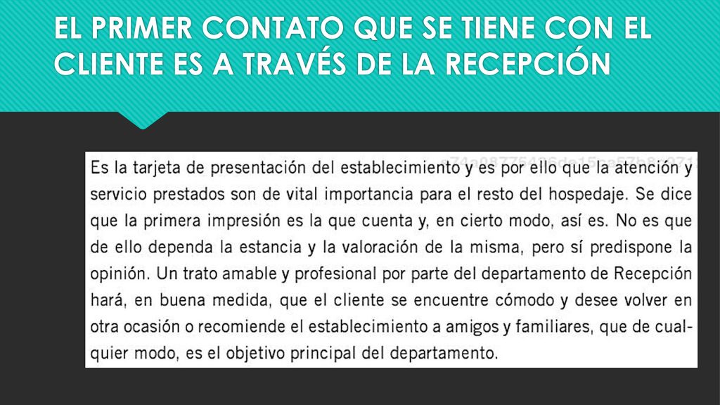 EL PRIMER CONTATO QUE SE TIENE CON EL CLIENTE ES A TRAVÉS DE LA RECEPCIÓN