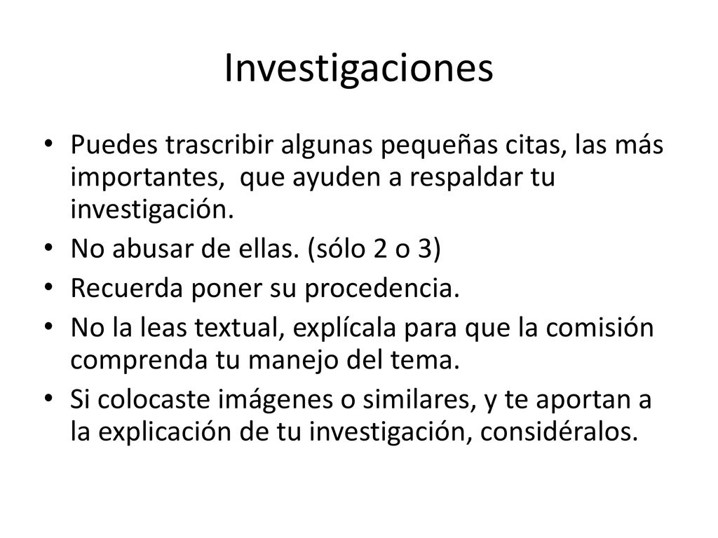 Investigaciones Puedes trascribir algunas pequeñas citas, las más importantes, que ayuden a respaldar tu investigación.