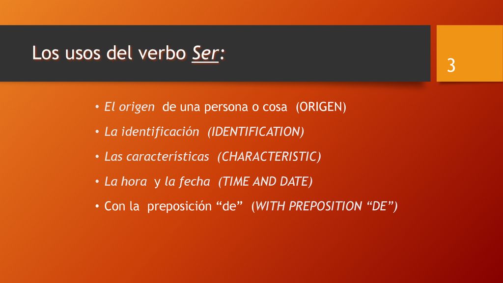 Los usos del verbo Ser: El origen de una persona o cosa (ORIGEN)