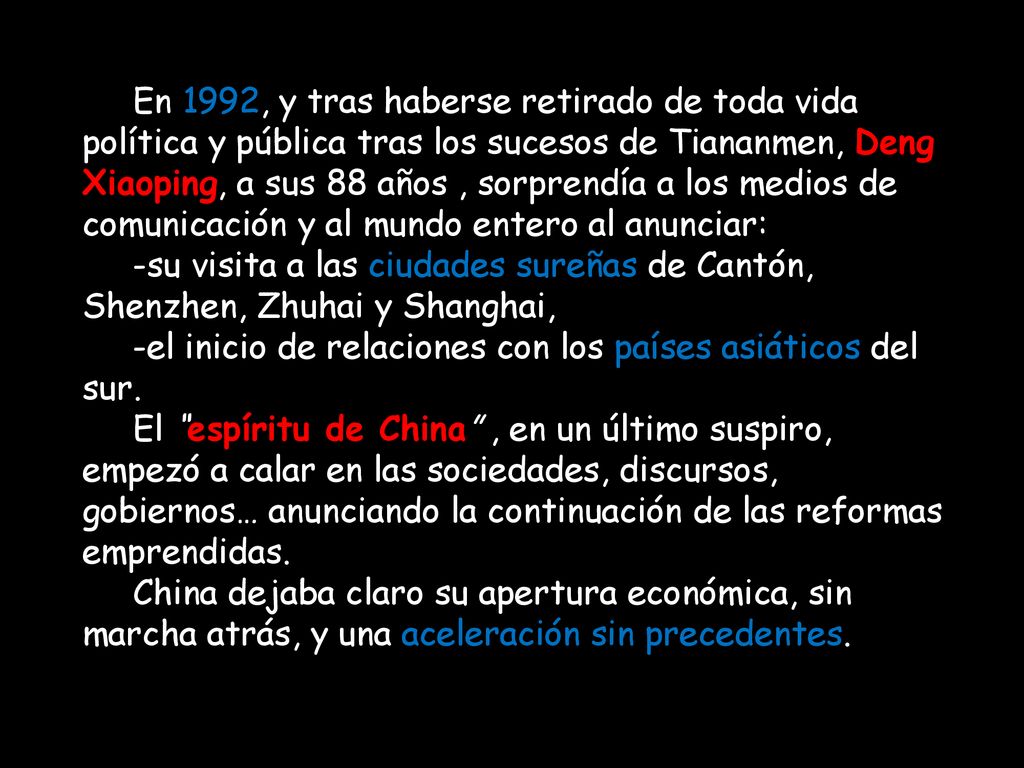 En 1992, y tras haberse retirado de toda vida política y pública tras los sucesos de Tiananmen, Deng Xiaoping, a sus 88 años , sorprendía a los medios de comunicación y al mundo entero al anunciar: