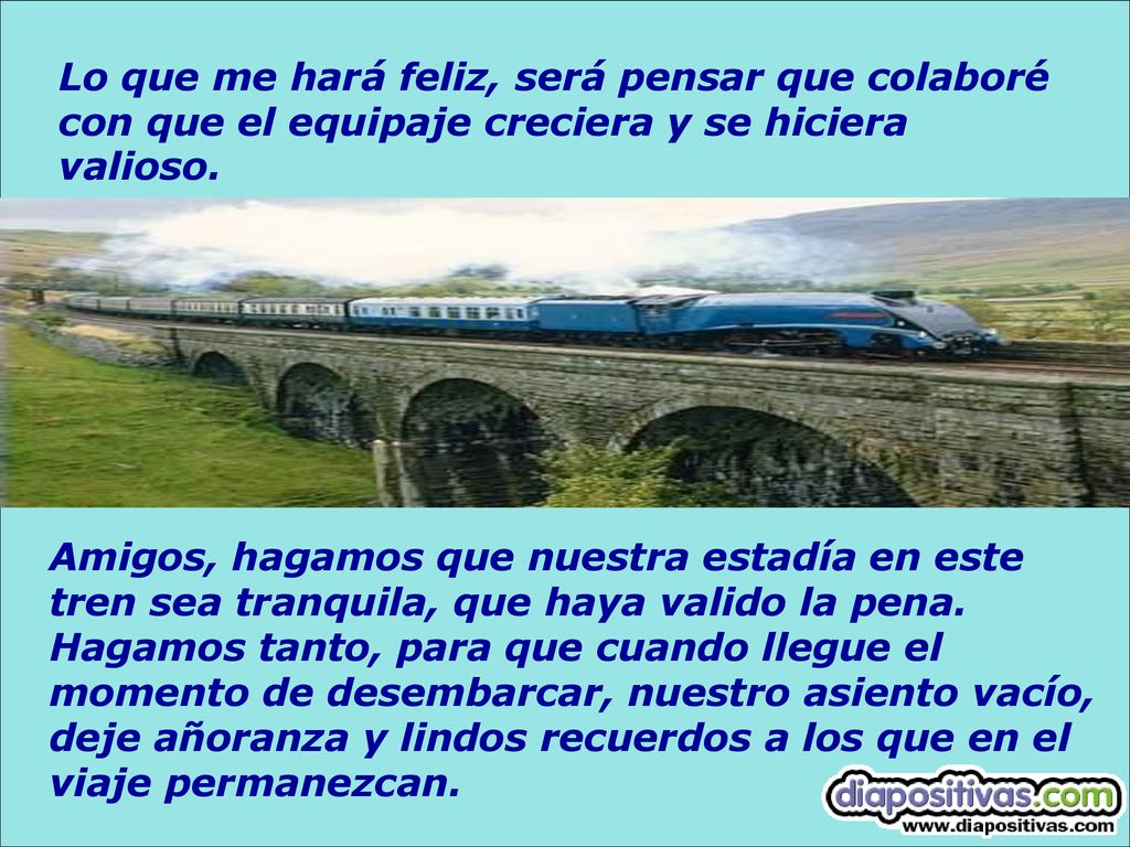 Lo que me hará feliz, será pensar que colaboré con que el equipaje creciera y se hiciera valioso.