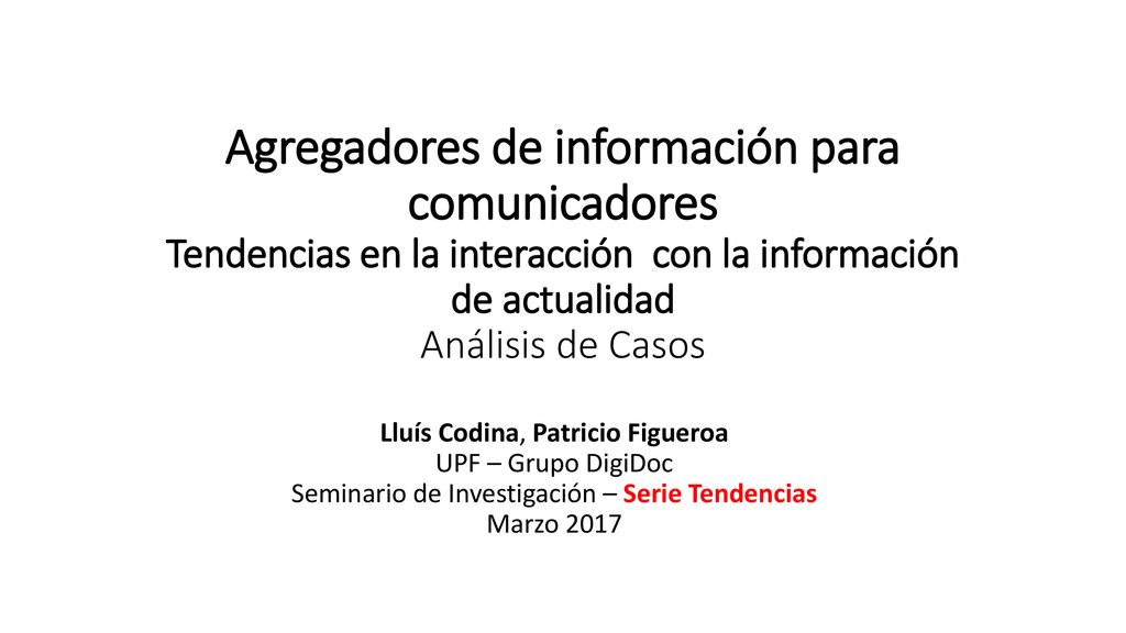 Agregadores de información para comunicadores Tendencias en la interacción con la información de actualidad Análisis de Casos