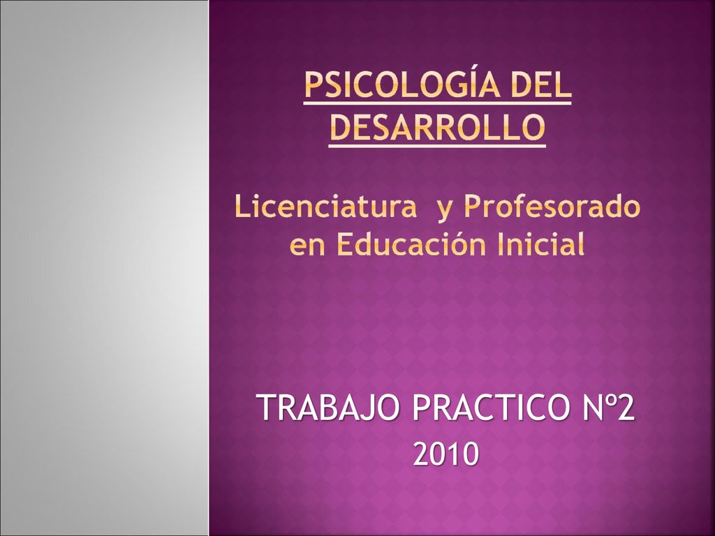 Psicología del desarrollo Licenciatura y Profesorado en Educación Inicial