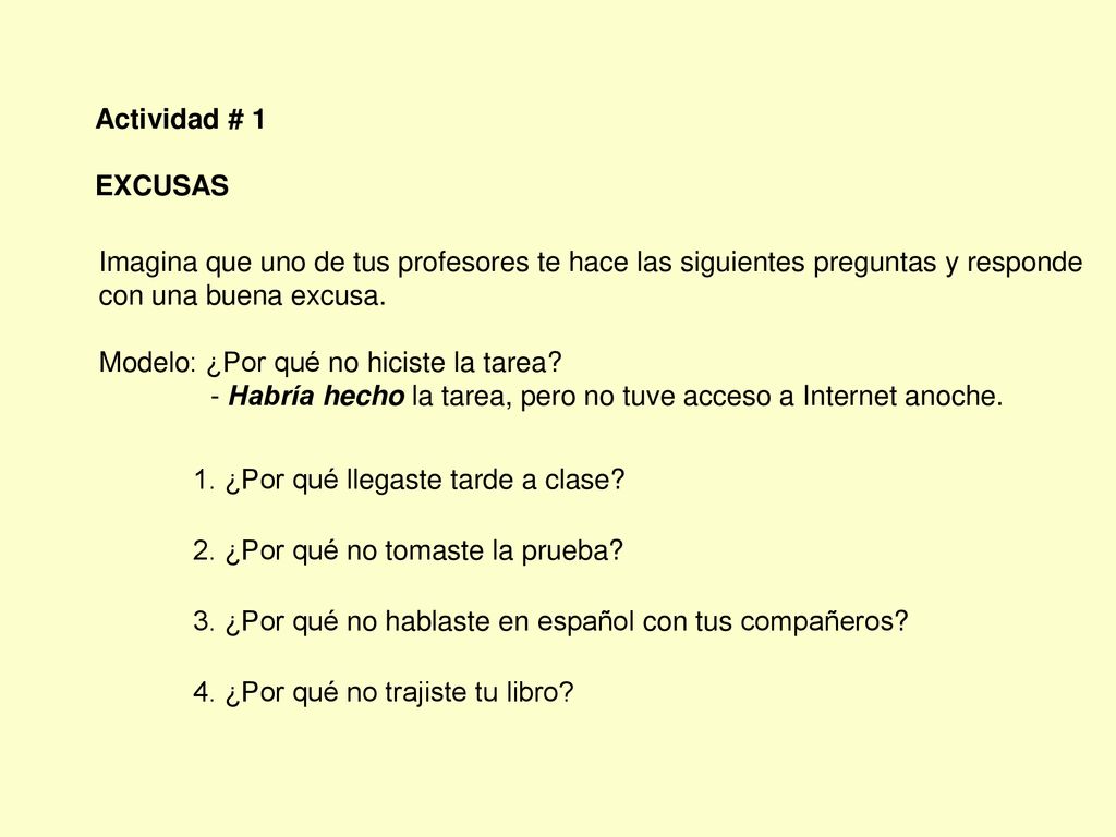 Actividad # 1 EXCUSAS. Imagina que uno de tus profesores te hace las siguientes preguntas y responde con una buena excusa.