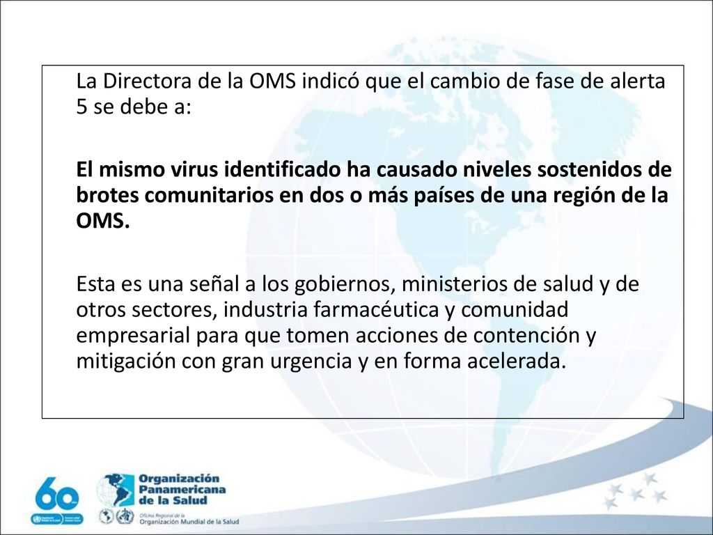 La Directora de la OMS indicó que el cambio de fase de alerta 5 se debe a:
