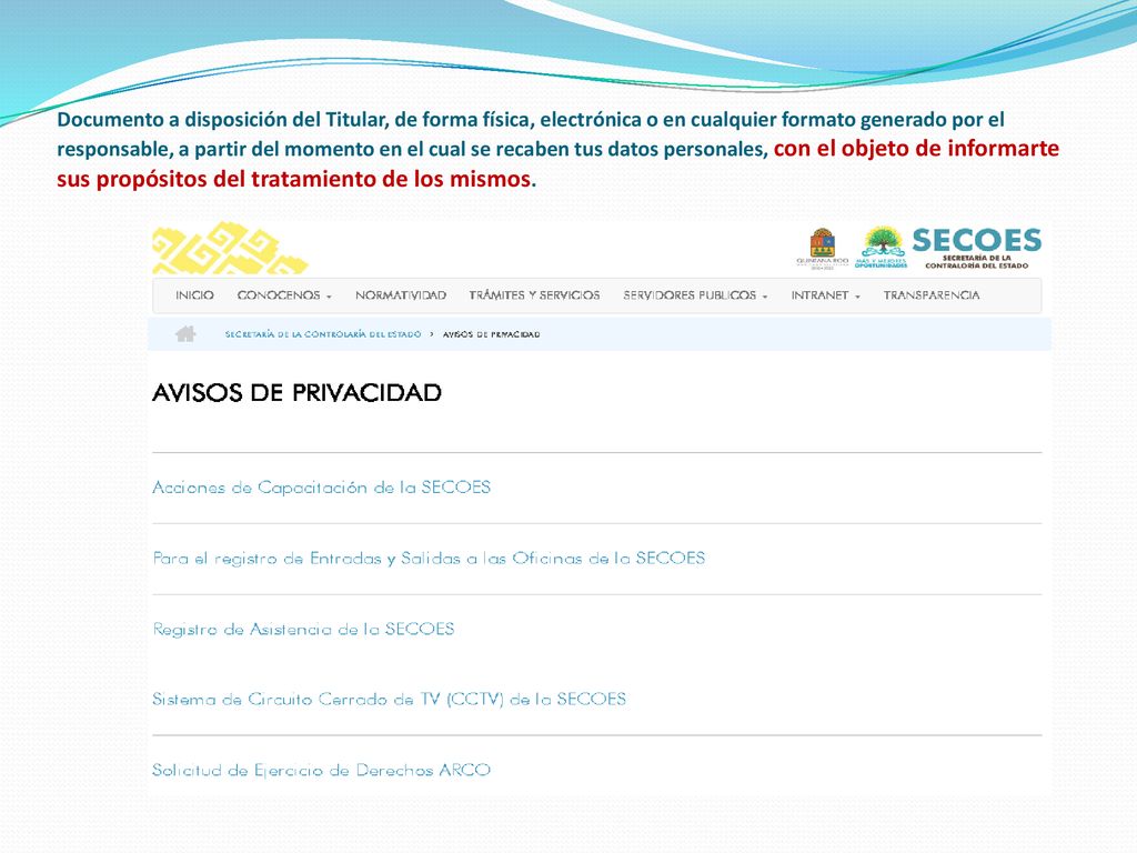 Documento a disposición del Titular, de forma física, electrónica o en cualquier formato generado por el responsable, a partir del momento en el cual se recaben tus datos personales, con el objeto de informarte sus propósitos del tratamiento de los mismos.