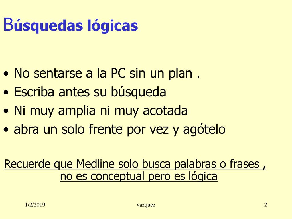 Búsquedas lógicas No sentarse a la PC sin un plan .