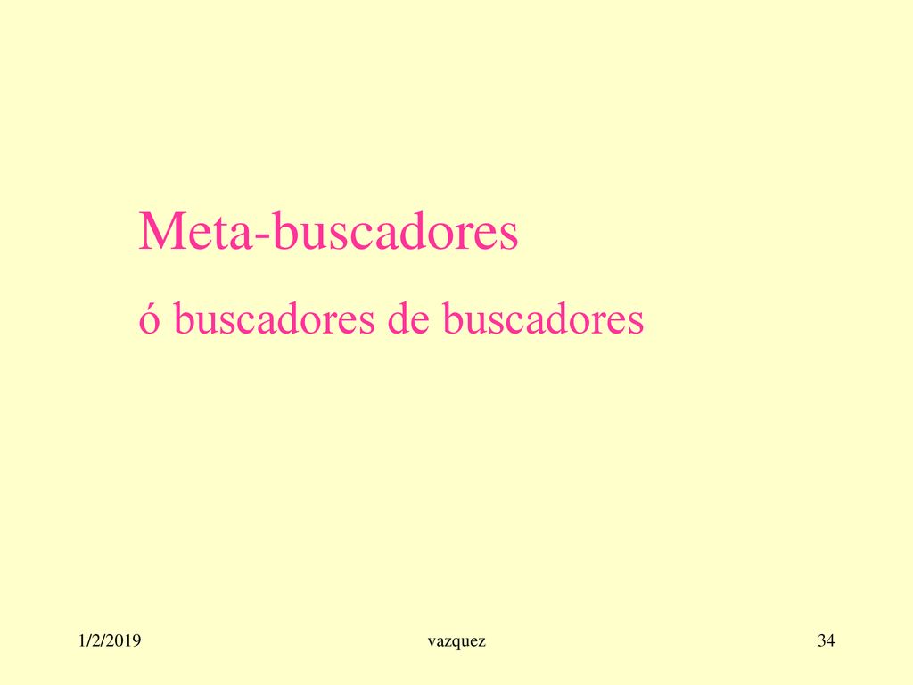Meta-buscadores ó buscadores de buscadores 1/2/2019 vazquez