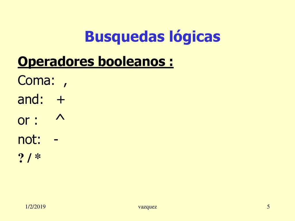 Operadores booleanos : Coma: , and: + or : ^ not: - / *