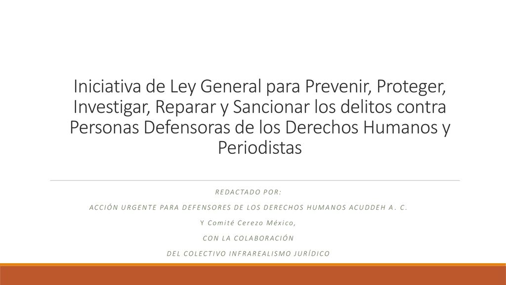 Iniciativa de Ley General para Prevenir, Proteger, Investigar, Reparar y Sancionar los delitos contra Personas Defensoras de los Derechos Humanos y Periodistas